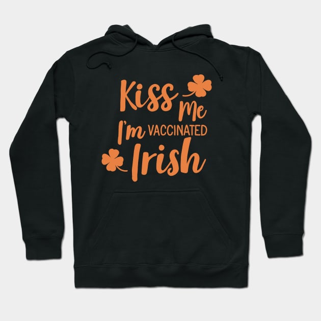 Kiss me i am vaccinated Irish Hoodie by valentinahramov